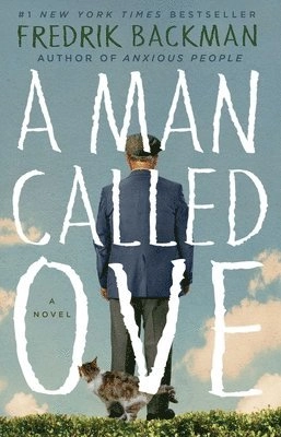 A man called Ove : a novel; Fredrik Backman; 2014
