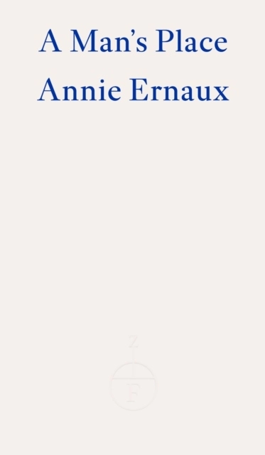 A Man's Place; Annie Ernaux; 2022