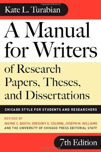 A manual for writers of research papers, theses, and dissertations : Chicago style for students and researchers; Kate L. Turabian; 2007