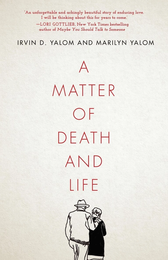 A Matter of Death and Life; Irvin D. Yalom; 2021