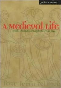 A medieval life : Cecilia Penifader of Brigstock, c. 1295-1344; Judith M. Bennett; 1999