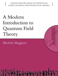 A modern introduction to quantum field theory; Michele Maggiore; 2005