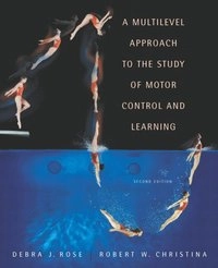 A multilevel approach to the study of motor control and learning; Debra J Rose; 2006