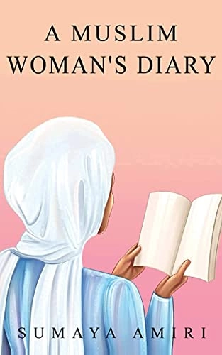 A Muslim woman's diary; Sumaya Amiri; 2021
