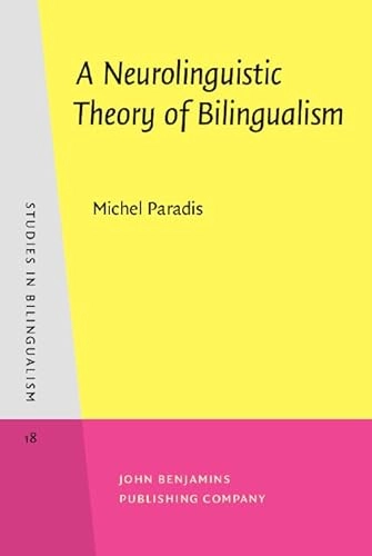 A neurolinguistic theory of bilingualism; Michel Paradis; 2004