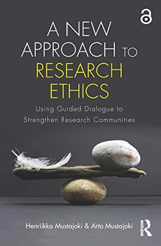 A new approach to research ethics : using guided dialogue to strengthen research communities; Henriikka Mustajoki; 2017
