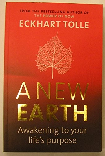 A new earth : awakening to your life's purpose; Eckhart Tolle; 2006