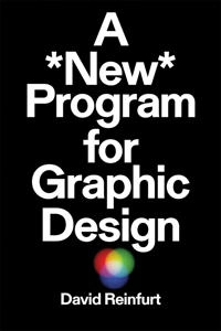 A *new* program for graphic design; David Reinfurt; 2019