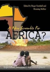 A new scramble for Africa? : imperialism, investment and development; Roger Southall, Henning Melber, Nordiska Afrikainstitutet; 2009