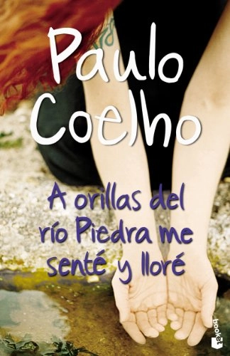 A orillas del río Piedra me senté y lloré; Paulo Coelho; 2012