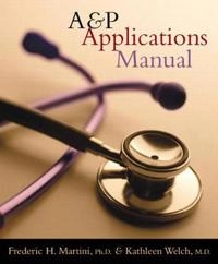 A & P applications manual; Frederic Martini; 2005