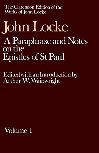A paraphrase and notes on the Epistles of St Paul to the Galatians, 1 and 2 Corinthians, Romans, Ephesians; John Locke; 1987