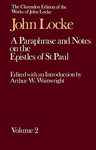 A paraphrase and notes on the Epistles of St Paul to the Galatians, 1 and 2 Corinthians, Romans, Ephesians; John Locke; 1987