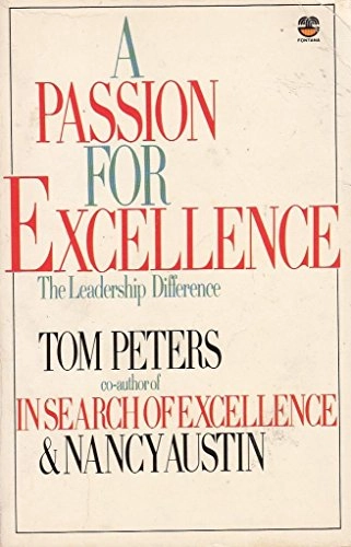 A Passion for Excellence; Thomas J Peters, Nancy Austin; 1985