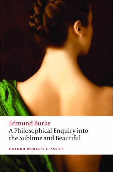 A philosophical enquiry into the origin of our ideas of the sublime and beautiful; Edmund Burke; 2015