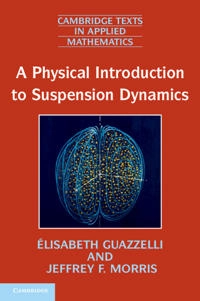 A physical introduction to suspension dynamics; Elisabeth. Guazzelli; 2012