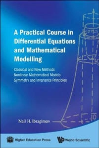 A practical course in differential equations and mathematical modelling : classical and new methods, nonlinear mathematical models, symmetry and invariance principles; Nail H. Ibragimov; 2010