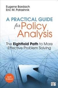 A practical guide for policy analysis : the eightfold path to more effective problem solving; Eugene. Bardach; 2020