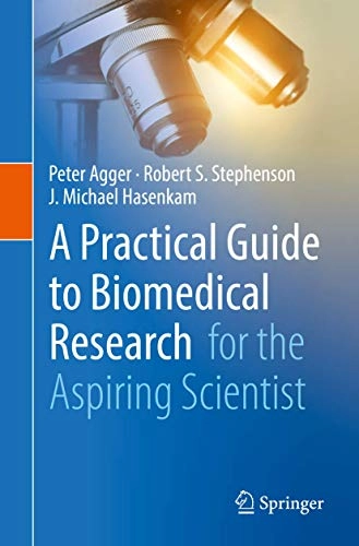 A practical guide to biomedical research : for the aspiring scientist; Peter Agger; 2017