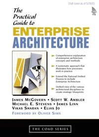 A practical guide to enterprise architecture; James McGovern, Scott W Ambler, Michael E Stevens, James Linn, Vikas Sharan; 2004