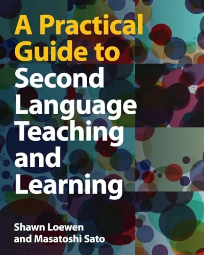 A practical guide to second language teaching and learning; Shawn Loewen; 2024