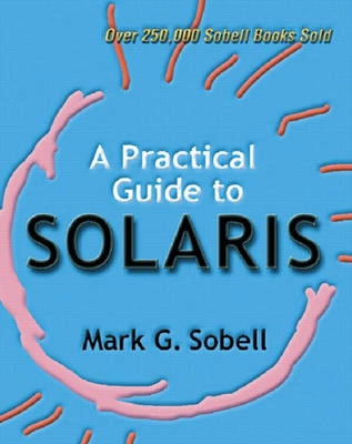 A Practical Guide to Solaris; Mark G Sobell; 1999