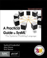 A practical guide to SysML : the systems modeling language; Sanford. Friedenthal; 2011