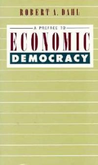 A preface to economic democracy; Robert A. Dahl; 1985