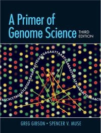 A primer of genome science; Greg Gibson; 2009