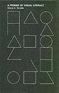 A primer of visual literacy; Donis A. Dondis; 1974