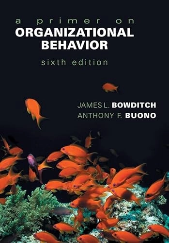 A Primer on Organizational Behavior; James L. Bowditch, Anthony F. Buono; 2004