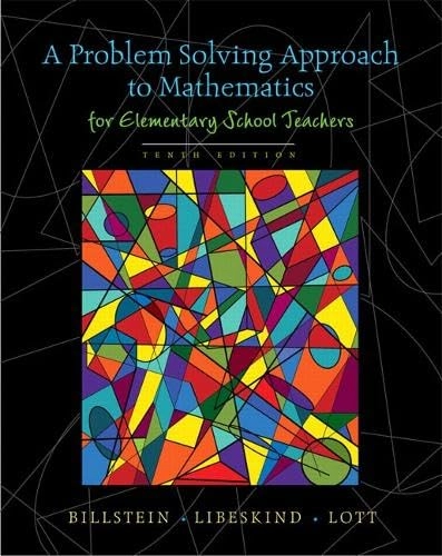 A problem solving approach to mathematics for elementary school teachers; Rick Billstein; 2010