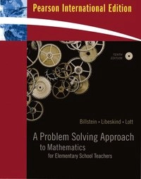 A problem solving approach to mathematics for elementary school teachers; Rick Billstein; 2010