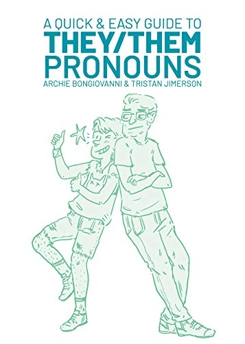 A Quick & Easy Guide to They/Them Pronouns; Archie Bongiovanni; 2018