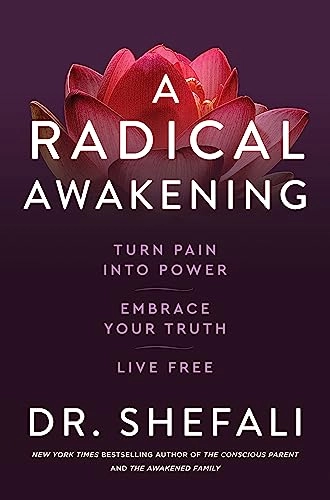 A radical awakening; Shefali Tsabary; 2021