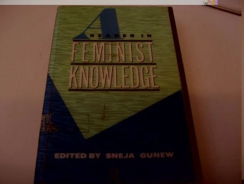 A reader in feminist knowledge; Sneja Gunew; 1991