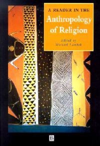 A reader in the anthropology of religion; Michael Lambek; 2002