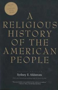 A religious history of the American people; Sydney E. Ahlstrom; 2004