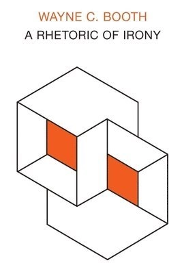A rhetoric of irony; Wayne C. Booth; 1974
