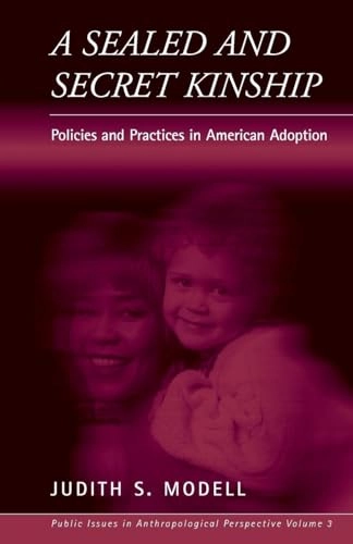 A sealed and secret kinship : policies and practices in American adoption; Judith S. Modell; 2001