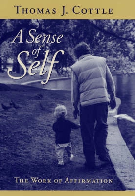 A sense of self : the work of affirmation; Thomas J. Cottle; 2003