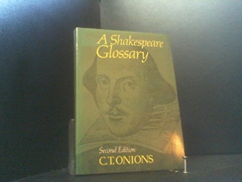 A Shakespeare Glossary; Charles Talbut Onions; 1919