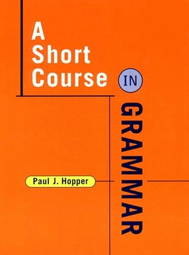 A short course in grammar : a course in the grammar of standard written English; Paul J Hopper; 1999