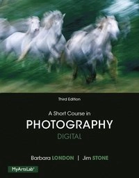 A Short Course in Photography; Barbara London, Jim Stone; 2014
