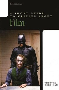 A short guide to writing about film; Timothy Corrigan; 2010