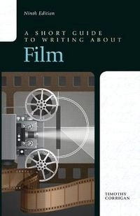 A short guide to writing about film; Timothy Corrigan, Graham. Corrigan; 2014