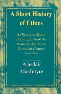 A Short History of Ethics; Alasdair C. MacIntyre; 2000