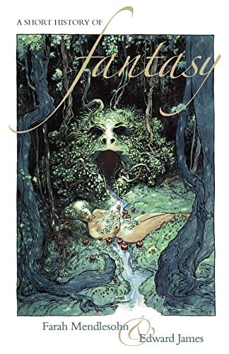 A short history of fantasy; Farah. Mendlesohn; 2009