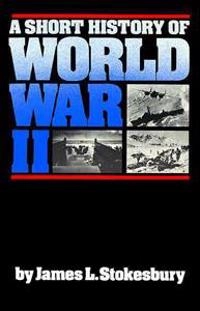 A short history of World War II; James L. Stokesbury; 1980