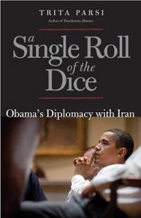 A Single Roll of the Dice; Trita Parsi; 2013